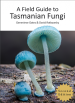 Field Guide to Tasmanian Fungi book cover