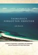 Tasmania’s Forgotten Frontier book cover