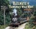 Railways of Tasmania’s Wild West book cover