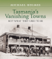 Tasmania’s Vanishing Towns book cover